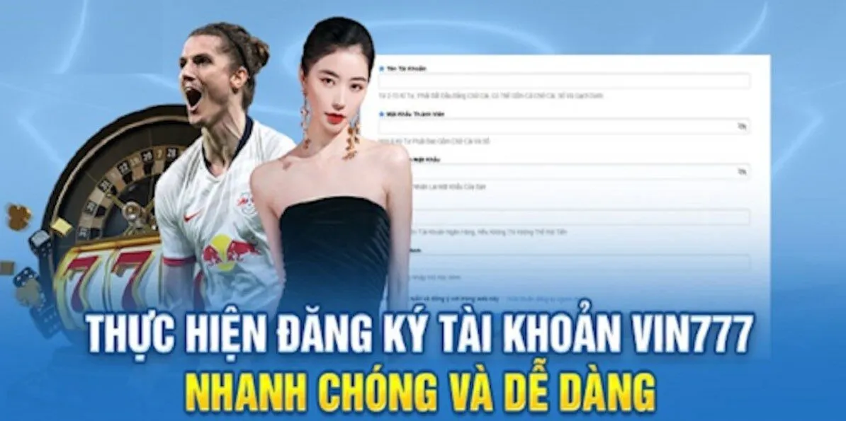 Hướng dẫn thành viên cách đăng ký Vin777 hiệu quả