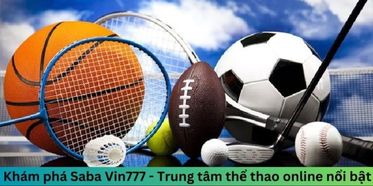 Sân chơi đáp ứng mọi nhu cầu cược thể thao Saba Sports Vin777