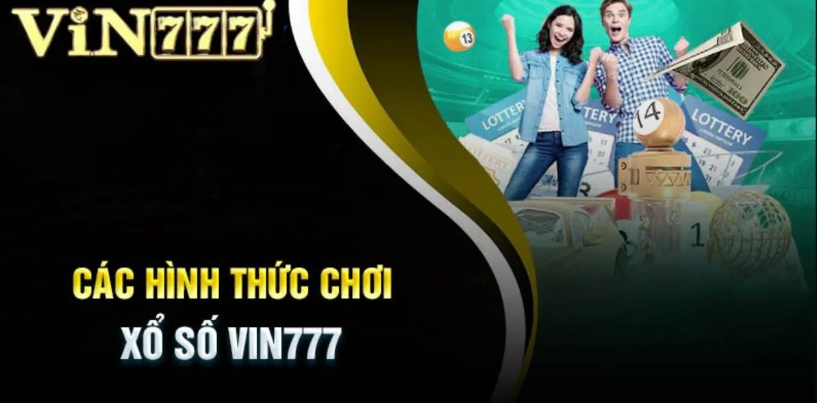 Tham gia sảnh xổ số Vin777 để nhận được nhiều đặc quyền