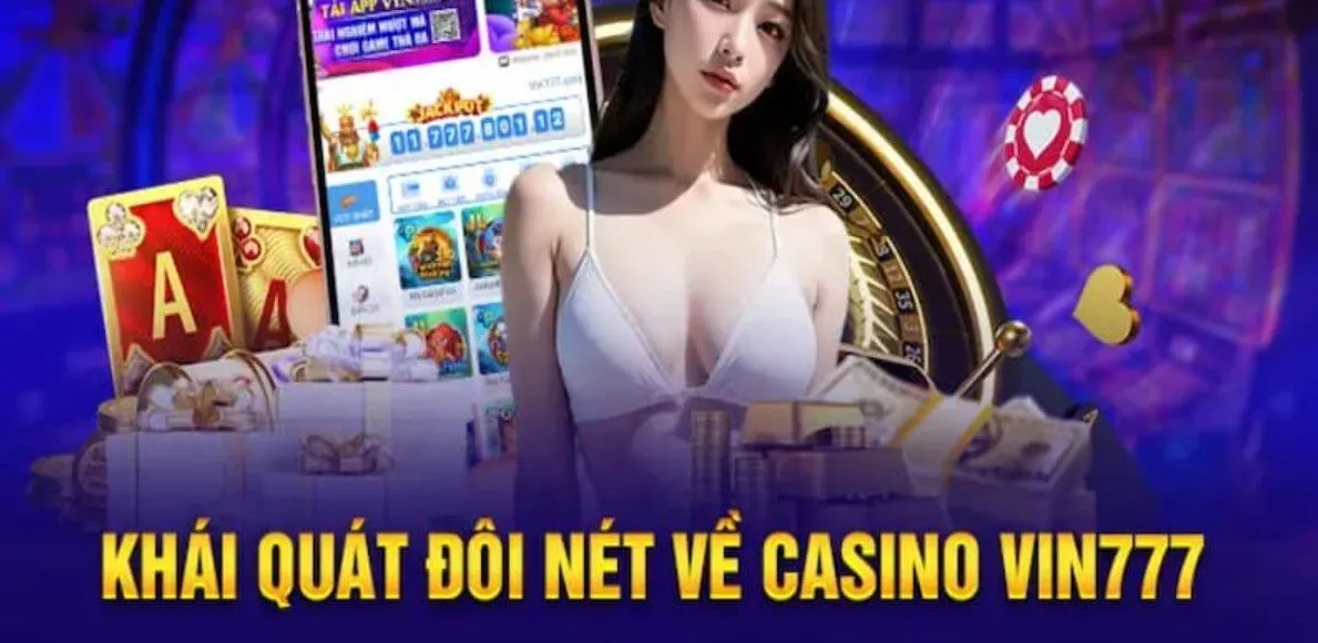 Tổng quan thông tin về sảnh casino online Vin777