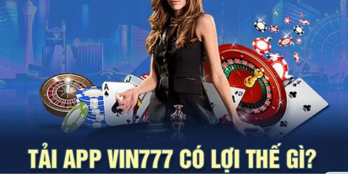 Ưu điểm từ việc tải app Vin777 và ứng dụng nhà cái mang đến